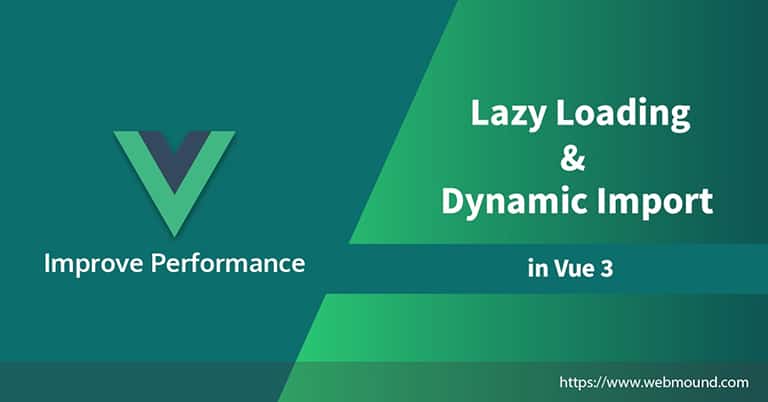 Improve Performance in Vue 3 Using Lazy Loading and Dynamic Import