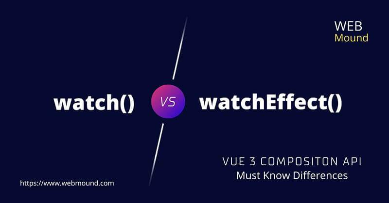 watch VS watchEffect in Vue 3 - Must Know Differences