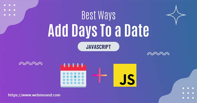 3 Best Ways to Add Days To a Date in JavaScript